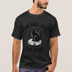 Wheel of Fur-Tune Cat On Robot Vacuum Cleaner Cat T-Shirt