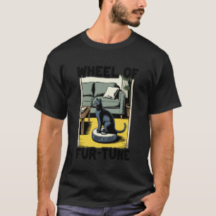 Wheel of Fur-Tune Cat On Robot Vacuum Cleaner Cat T-Shirt