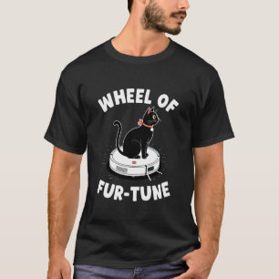 Wheel of Fur-Tune Robot Vacuum Cleaner Funny Cat 7 T-Shirt
