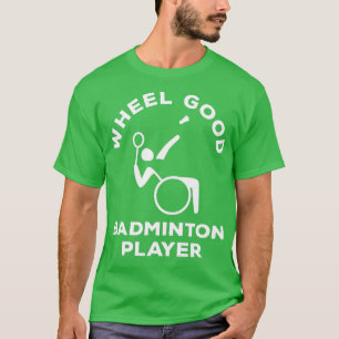 Wheelchair Badminton Wheel Good Disabled Badminton T-Shirt
