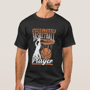 Wheelchair Basketball Player Sports Wheelchair Bas T-Shirt