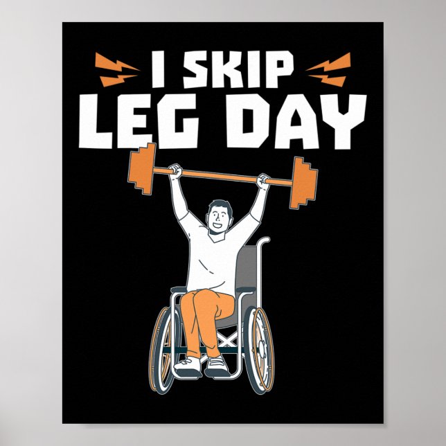 Wheelchair Bodybuilder - I Skip Leg Day  Poster (Front)