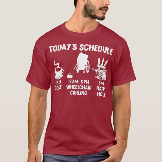Wheelchair Curling Design Gift  Todays Schedule T-Shirt (Front)