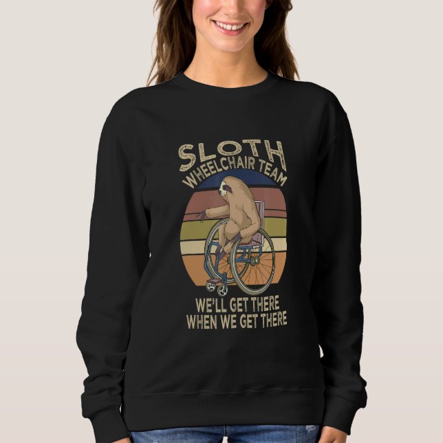 Wheelchair Saying Humour Handicap People Sloth Sweatshirt (Front)