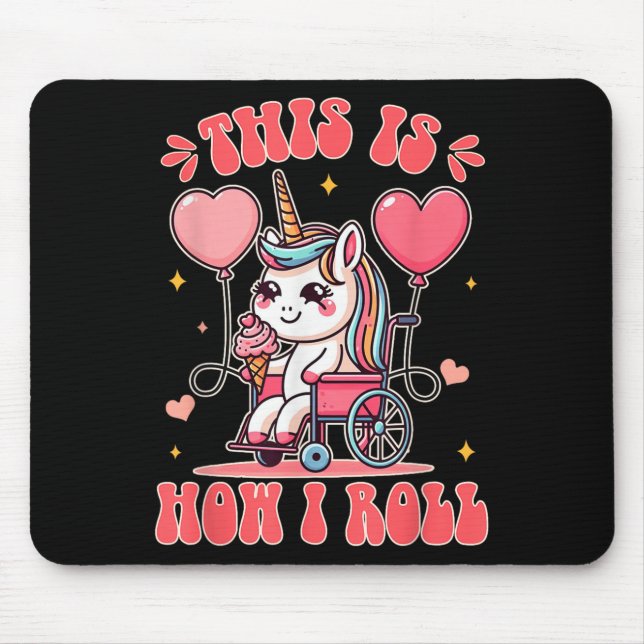 Wheelchair Unicorn Eating Ice Cream This Is How Th Mouse Pad (Front)