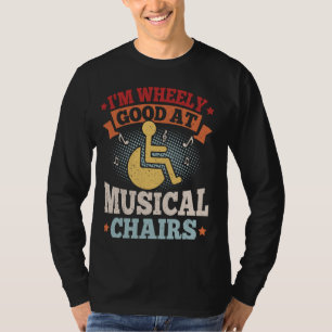 Wheelchair user Pun for a Handicapped Musical Chai T-Shirt