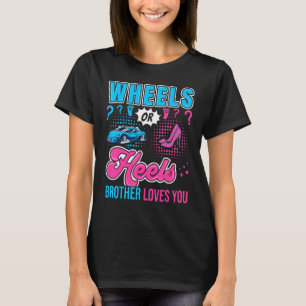 Wheels or Heels Brother Loves You New Baby Gender  T-Shirt