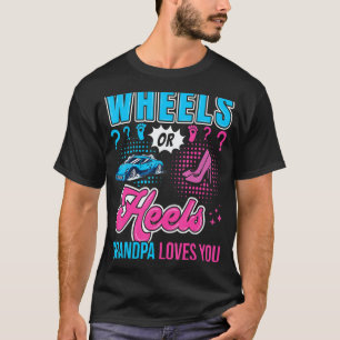Wheels Or Heels Grandpa Loves You New Baby Gender  T-Shirt