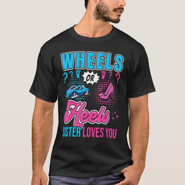 Wheels Or Heels Sister Loves You New Baby Gender R T-Shirt (Front)