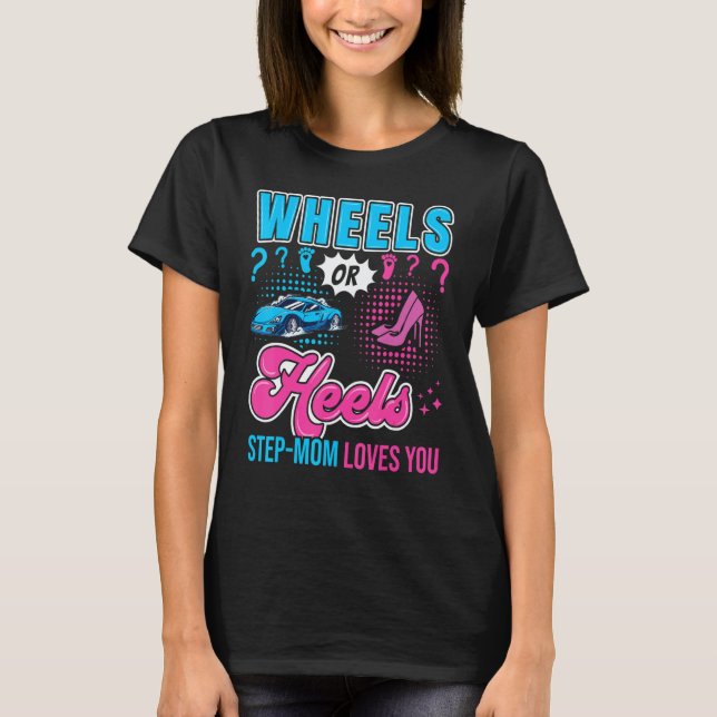 Wheels Or Heels Step Mom Loves You New Baby Gender T-Shirt (Front)