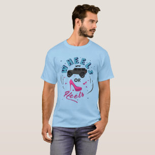 Wheels or Heels T-Shirt