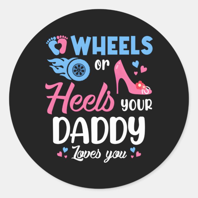 Wheels Or Heels Your Daddy Loves You Gender Reveal Classic Round Sticker (Front)