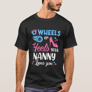 Wheels Or Heels Your Nanny Loves You Gender Reveal T-Shirt