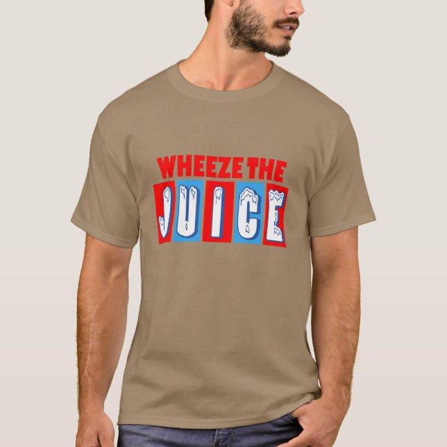 Wheeze The Juice Funny Encino Man T-Shirt (Front)