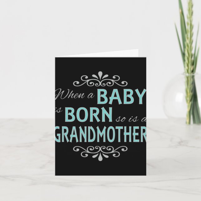 When A Baby Is Born So Is A Grandmother New Grandm Card (Front)