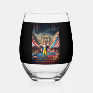 When A Clown Moves Into A Palace... Stemless Wine Glass