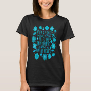 When A Flower Doesn't Bloom Special Education Teac T-Shirt