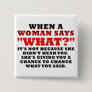 When A Woman Says What Second Chance Funny 15 Cm Square Badge