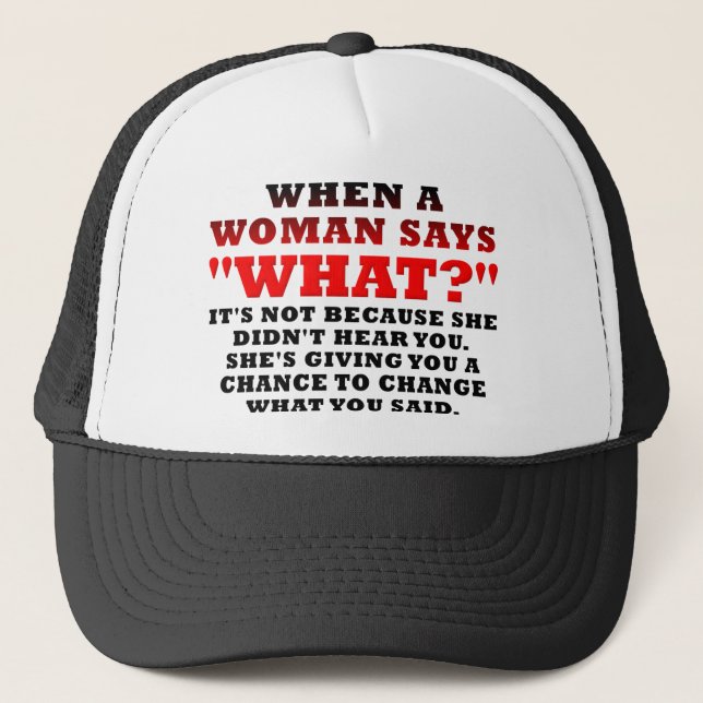 When A Woman Says What Second Chance Funny Trucker Hat (Front)
