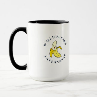 When all else fails eat bananas mug