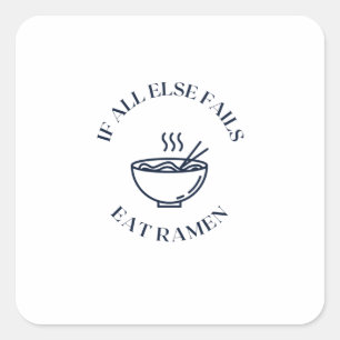 When all else fails eat ramen square sticker