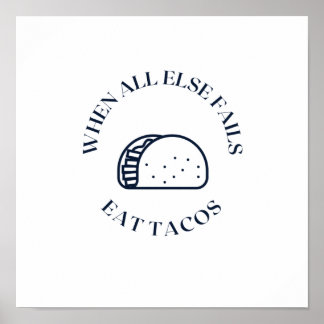 When all else fails eat tacos poster