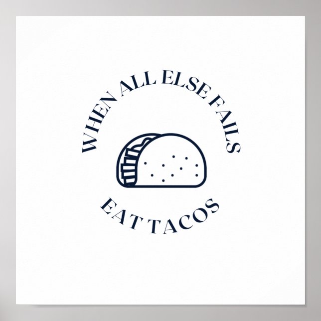 When all else fails eat tacos poster (Front)