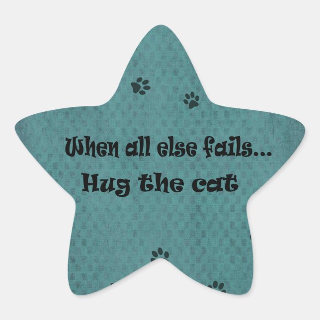 When all else fails...Hug the Cat Star Sticker (Front)