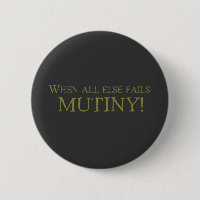 When All Else Fails - MUTINY!