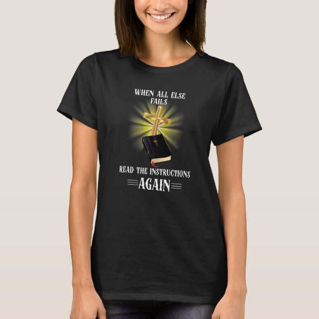 When all else fails read the instructions again Pr T-Shirt (Front)