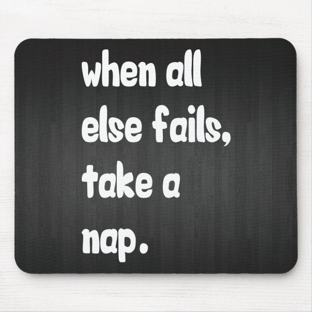 When All Else Fails, Take A Nap Mouse Pad (Front)