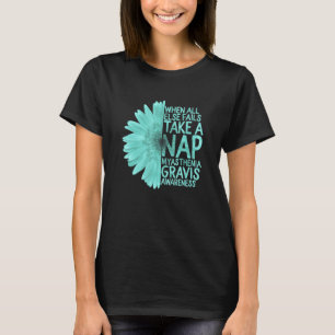 When All Else Fails Take A Nap Myasthenia Gravis A T-Shirt