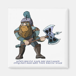 When Battle Axes are outlawed Magnet