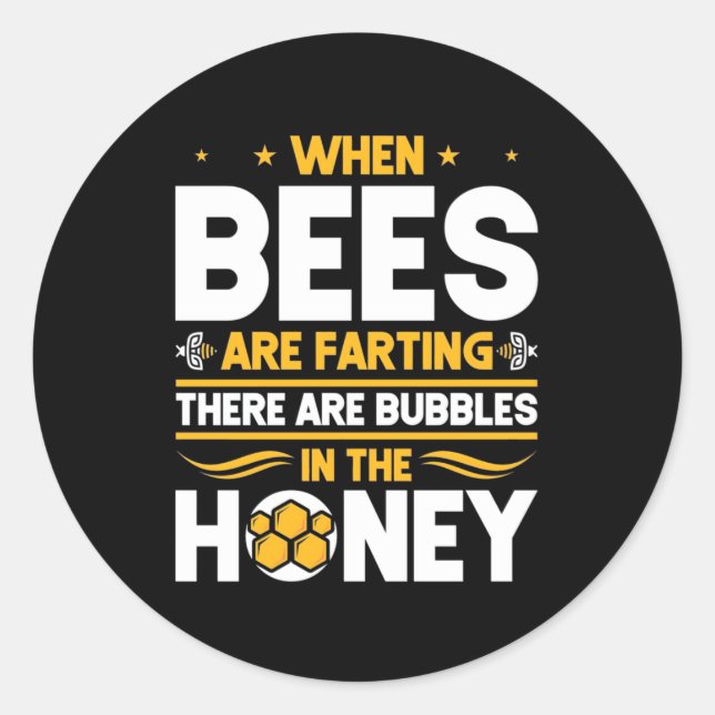 When Bees Are Farting Classic Round Sticker (Front)