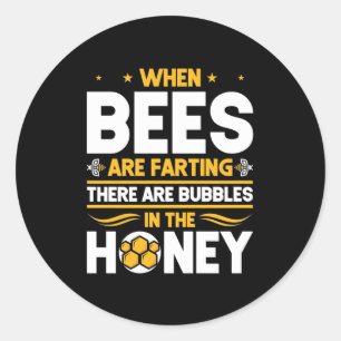 When Bees Are Farting Classic Round Sticker