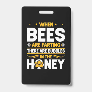 When Bees Are Farting ID Badge