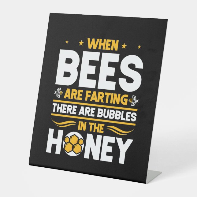 When Bees Are Farting Pedestal Sign (Front)
