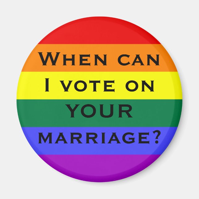 When can I vote on YOUR marriage? Magnet (Front)