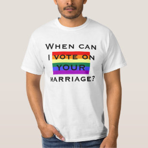 When can I vote on YOUR marriage? T-Shirt