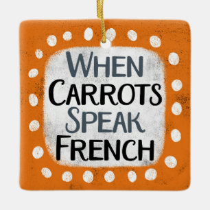When Carrots Speak French Ornament