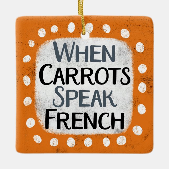 When Carrots Speak French Ornament (Front)