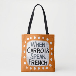 When Carrots Speak French Tote Bag