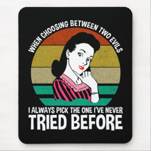 When Choosing Between Two Evils Mouse Pad