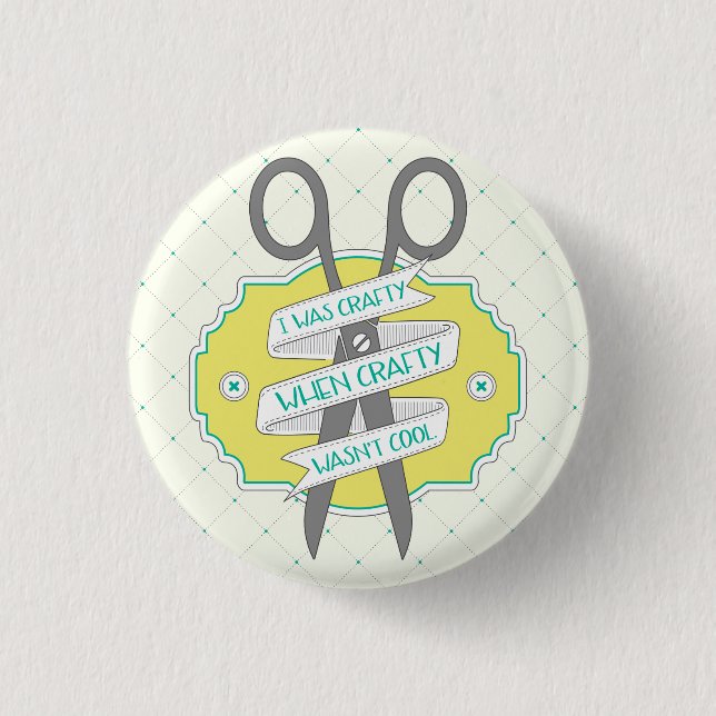 When Crafty Wasn't Cool Quote Button (Front)