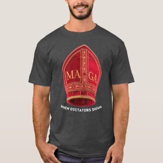When Dictators Dream: Pope's MAGA hat T-Shirt