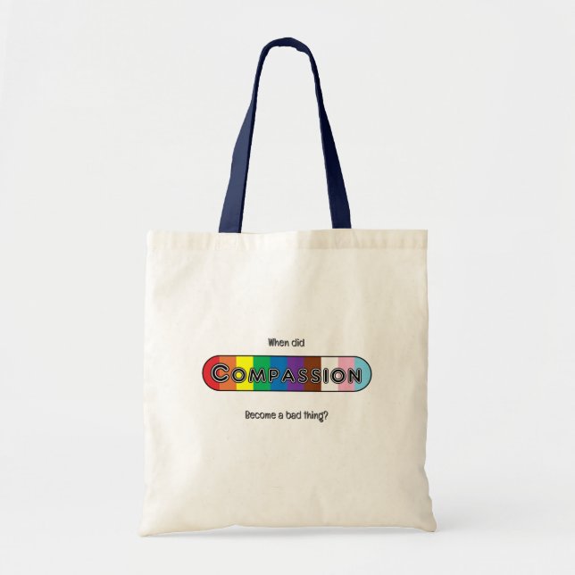 When did compassion become a bad thing? tote bag (Front)