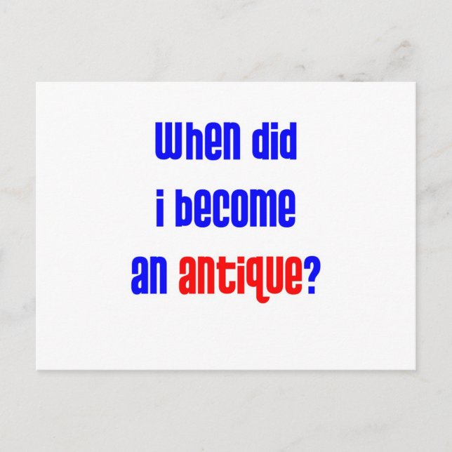 When did I become an antique?  2 Postcard (Front)