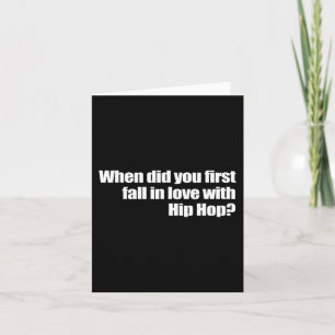 When Did You First Fall In Love With Hip Hop  Card