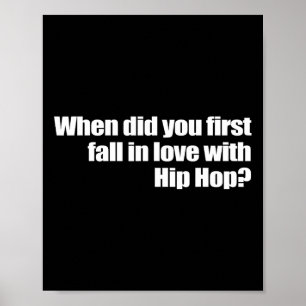 When Did You First Fall In Love With Hip Hop  Poster