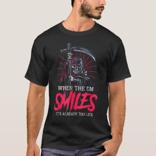 When Dm Smiles It's Already Too Late Skull Reaper T-Shirt